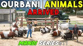 MORE QURBANI ANIMALS ARRIVED AT DERA  | MANDI SERIES#11 | GTA 5 | Real Life Mods #310 | URDU |