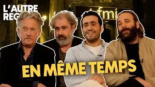 L'INTERVIEW - L'équipe de EN MÊME TEMPS (Jonathan Cohen, Vincent Macaigne...)