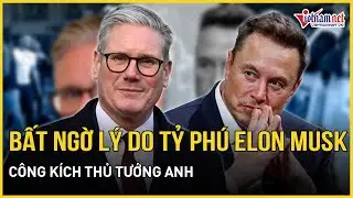 Bất ngờ lý do tỷ phú Elon Musk dồn dập công kích Thủ tướng Anh | Báo VietNamNet