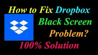 How to Fix Dropbox App Black Screen Problem Solutions Android & Ios - Dropbox Black Screen Error