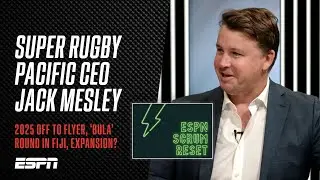 Rugby Special: Super Rugby Pacfic Boss Jack Mesley sits down with ESPN | Scrum Reset