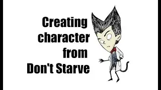 Creating character from Don't Starve