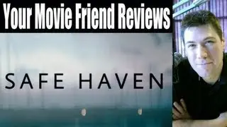 Safe Haven (Your Movie Friend Review)
