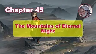 The Mountains of Eternal Night: Chapter 45 - Whispers of the Dragon Vein