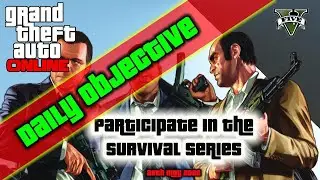 GTA ONLINE - PARTICIPATE IN THE SURVIVAL SERIES - DAILY OBJECTIVE (28 May)