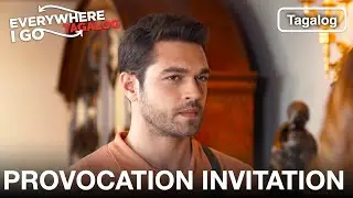 Provocative Invitation  |  Everywhere I Go Episode 21 (Tagalog Dub)