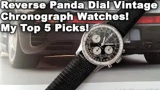 Reverse Panda Dial Vintage Chronograph Watches!  My Top 5 Picks!