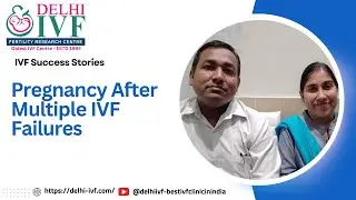 IVF Success Stories | Pregnancy After Multiple IVF Failures | Delhi IVF Centre | Dr. Anoop Gupta |