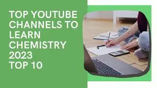 TOP YOUTUBE CHANNELS TO LEARN CHEMISTRY 2023 TOP 10