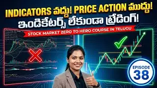 Indicators వద్దు, Price Action ముద్దు! 📈 | Stock Market Structure Explained in Telugu | Ep 38