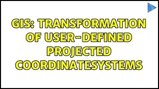 GIS: Transformation of user-defined projected coordinatesystems
