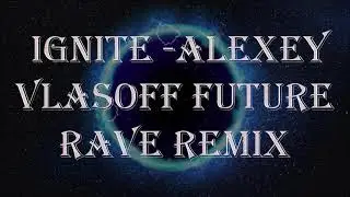 K-391, Alan Walker, Julie Bergan, Seungri - Ignite (Alexey VlasoFF Future Rave Remix)