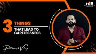 3 Things leading to Carelessness | Prathamesh Veling | #Powerof3