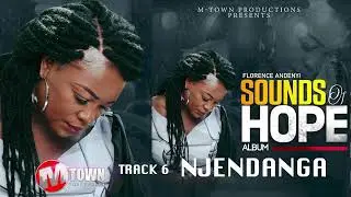 NJENDANGA BY FLORENCE ANDENYI#SOUNDS OF HOPE(TEXT SKIZA 5021237)