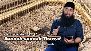 Serial Manasik Part 17 - Sunnah Sunnah Thawaf