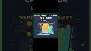 Cash Book | Class 11 | Easiest Explanation of All Basics | Part 2