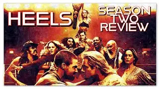HEELS SEASON 2 REVIEW