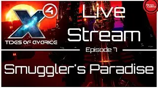 🚀 X4: TIDES OF AVARICE (DLC) - Smuggler's Paradise - Live Stream [7] 🚀