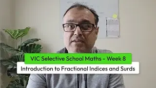 VIC Selective School Maths - Week 8 - Introduction to Fractional Indices and Surds