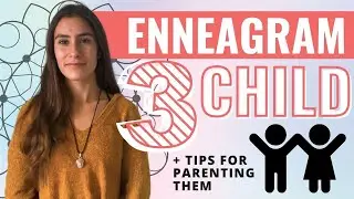 Enneagram Type 3 As A Child & Tips For Parenting Them