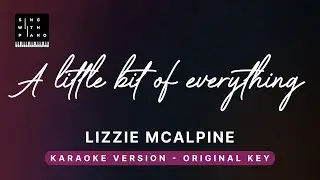 A little bit of everything - Lizzy Mcalpine (Original Key Karaoke) - Piano Instrumental & Lyrics