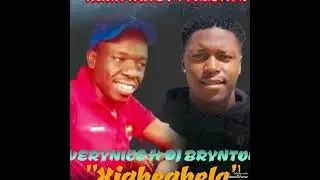 VERYNICE FT DJ BRYNTON-XIGHEGHELA