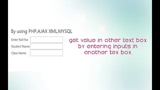 Get value in other text box by user inputs in textbox By using PHP,AJAX XML,MYSQL