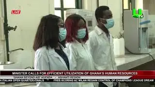 &lsquo;Ghana Beyond Aid&rsquo; Agenda : Minister Calls For Efficient Utilization Of Ghana&rsquo;s Human Resources