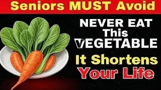 Senior :5 vegetables you should never eat -and 5 best for Aging well.
