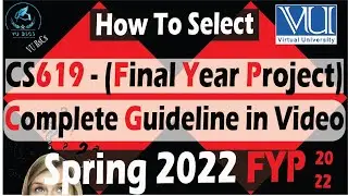 How to select CS619 Final Year Project Selection Complete Guideline Spring 2022 FYP || By Vu BsCs ||