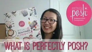 What is Perfectly Posh? | Spring/Summer 2017