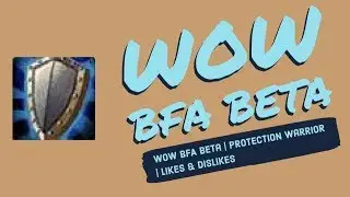WoW BfA Beta | Protection Warrior | Likes & Dislikes