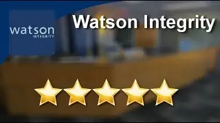 Watson Integrity  Impressive 5 Star Review by Marty O.