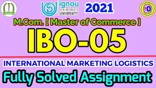 IBO 05 Solved Assignment 2020-21 IGNOU | International Marketing Logistics| M.Com Master of Commerce
