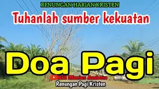 Renungan pagi - Tuhanlah sumber kekuatan - Doa pagi - Bill Mories Ambeta 
