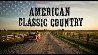 Best American Classic Country Music | Sunset Timeless Country Songs Playlist