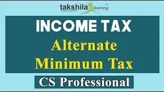 Income Tax : AY 18-19 : AMT : Alternate Minimum Tax | CS Professional Tax Video Lectures