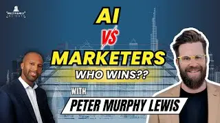 Navigating Marketing Challenges and AI Disruption with Peter Murphy Lewis, Ep. 697