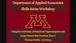 Using the Uni. of Minnesota Supercomputer and Large Dataset Best Practices (Part 1)
