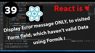 39 - Display Error message ONLY, to visited Form field, which haven't valid Data | Formik in React