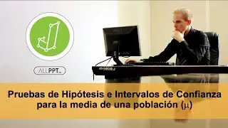 Pruebas de hipotesis e intervalos de confianza para la media de una población.