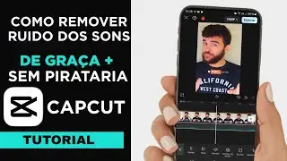COMO REMOVER RUIDOS NO CAPCUT DE GRA&Ccedil;A SEM PIRATARIA| Tutorial