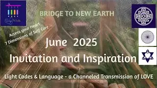 June 2025: Invitation and Inspiration (heart-based Consciousness & Self-Care)