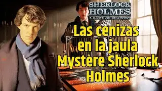 Las cenizas en la jaula  Mystère Sherlock Holmes