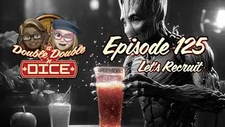 A Double Double 'n Dice Podcast: Ep. 125 - Let's Recruit