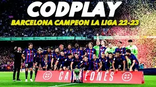 FC BARCELONA CAMPEON  LA LIGA 2022-23 ● Codplay 