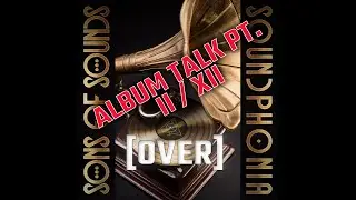 SOUNDPHONIA Album Talk Part II / XII - [OVER]