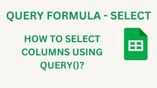 QUERY FORMULA TUTORIAL - USING THE SELECT STATEMENT - GOOGLE SHEETS