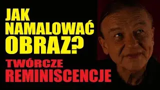 JAK NAMALOWAĆ OBRAZ? | TWÓRCZE REMINISCENCJE [#vlog862]