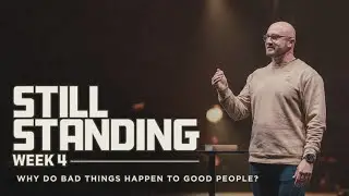 Why Do Bad Things Happen to Good People? | Still Standing | Week4